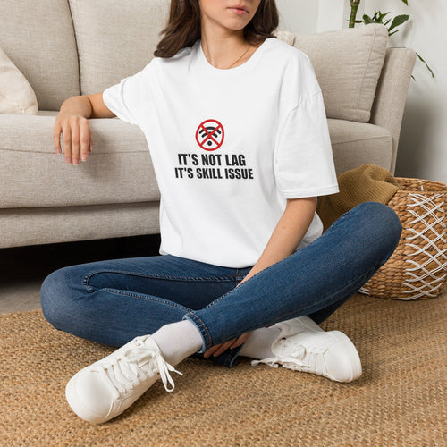 "It's Not Lag, It's Skill Issue" T-Shirt